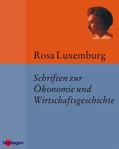 Schriften zur Ökonomie und Wirtschaftsgeschichte (eBook, ePUB) - Luxemburg, Rosa