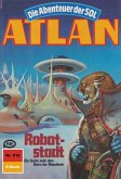 Robotstadt (Heftroman) / Perry Rhodan - Atlan-Zyklus "Die Abenteuer der SOL (Teil 1)" Bd.512 (eBook, ePUB)