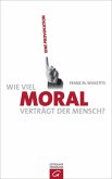 Wie viel Moral verträgt der Mensch? (eBook, ePUB)