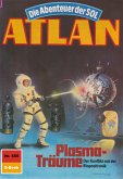 Plasma-Träume (Heftroman) / Perry Rhodan - Atlan-Zyklus &quote;Die Abenteuer der SOL (Teil 2)&quote; Bd.555 (eBook, ePUB)