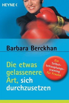 Die etwas gelassenere Art, sich durchzusetzen (eBook, ePUB) - Berckhan, Barbara