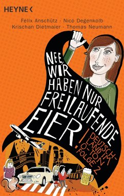 Nee, wir haben nur freilaufende Eier! / Deutschland im O-Ton Bd.2 (eBook, ePUB) - Anschütz, Felix; Degenkolb, Nico; Dietmaier, Krischan; Neumann, Thomas