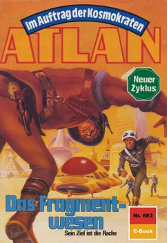 Cover Das Fragmentwesen (Heftroman) / Perry Rhodan - Atlan-Zyklus 