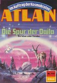Die Spur der Daila (Heftroman) / Perry Rhodan - Atlan-Zyklus "Im Auftrag der Kosmokraten (Teil 1)" Bd.714 (eBook, ePUB)