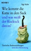 Wie kommt die Katze in den Sack und was weiß der Kuckuck davon? (eBook, ePUB)