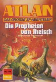 Die Propheten von Jheisch (Heftroman) / Perry Rhodan - Atlan-Zyklus &quote;Im Auftrag der Kosmokraten (Teil 2)&quote; Bd.774 (eBook, ePUB)