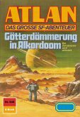 Götterdämmerung in Alkordoom (Heftroman) / Perry Rhodan - Atlan-Zyklus "Im Auftrag der Kosmokraten (Teil 3)" Bd.848 (eBook, ePUB)