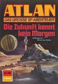 Die Zukunft kennt kein Morgen (Heftroman) / Perry Rhodan - Atlan-Zyklus "Im Auftrag der Kosmokraten (Teil 3)" Bd.845 (eBook, ePUB)