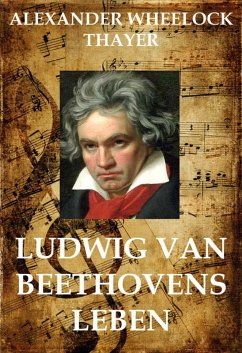 Ludwig van Beethoven (eBook, ePUB) - Thayer, Alexander Wheelock
