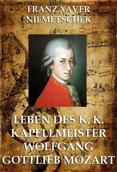 Leben des k.k. Kapellmeisters Wolfgang Gottlieb Mozart (eBook, ePUB) - Niemetschek, Franz Xaver