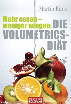 Mehr essen - weniger wiegen: Die Volumetrics-Diät (eBook, ePUB) - Kunz, Martin