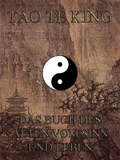 Tao Te King - Das Buch des Alten vom Sinn und Leben (eBook, ePUB)