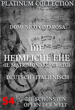 Die heimliche Ehe (Il Matrimonio Segreto) (eBook, ePUB) - Cimarosa, Domenico; Bertati, Giovanni; Bloch, Eduard