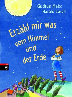 Erzähl mir was vom Himmel und der Erde (eBook, ePUB) - Mebs, Gudrun; Lesch, Harald