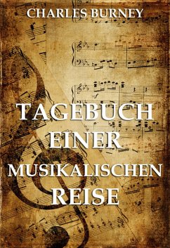 Tagebuch einer musikalischen Reise (eBook, ePUB) - Burney, Charles