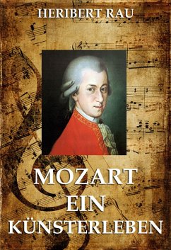 Mozart - Ein Künstlerleben (eBook, ePUB) - Rau, Heribert