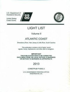 Light List, Volume 2: Atlantic Coast, Shrewsbury River, NJ to Little River, South Carolina 2013 - U S Coast Guard