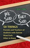 We Said, They Said: 50 Things Parents and Teachers of Students with Autism Want Each Other to Know