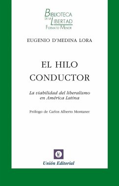 El hilo conductor : la viabilidad del liberalismo en América Latina - D'Medina Lora, Eugenio