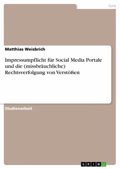 Impressumpflicht für Social Media Portale und die (missbräuchliche) Rechtsverfolgung von Verstößen - Weisbrich, Matthias