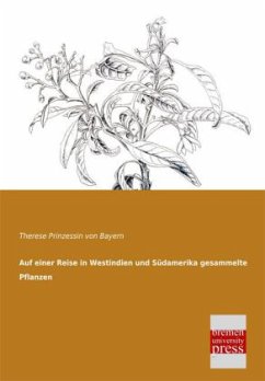 Auf einer Reise in Westindien und Südamerika gesammelte Pflanzen - Therese, Prinzessin von Bayern