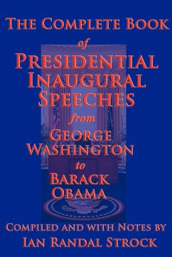 The Complete Book of Presidential Inaugural Speeches, 2013 Edition - Washington, George; Obama, Barack