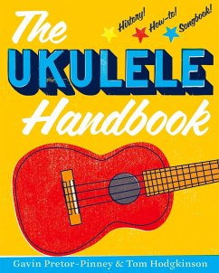 The Ukulele Handbook - Pretor-Pinney, Gavin;Hodgkinson, Tom
