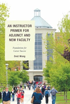 An Instructor Primer for Adjunct and New Faculty - Wong, Ovid K.