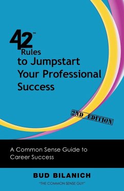 42 Rules to Jumpstart Your Professional Success (2nd Edition) - Bilanich, Bud