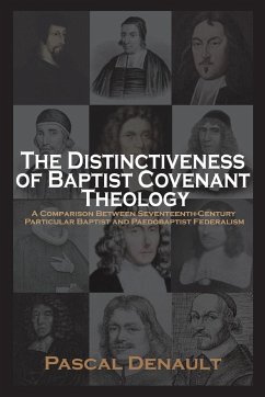 The Distinctiveness of Baptist Covenant Theology - Denault, Pascal