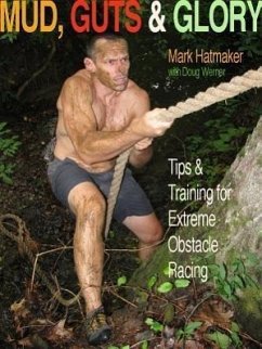 Mud, Guts & Glory: Tips & Training for Extreme Obstacle Racing - Hatmaker, Mark; Werner, Doug