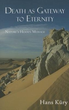 Death as Gateway to Eternity: Nature's Hidden Message - Kury, Hans