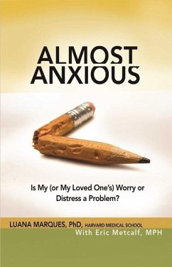 Almost Anxious: Is My (or My Loved One's) Worry or Distress a Problem? - Marques, Luana