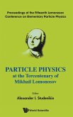 PARTICLE PHYSICS AT THE YEAR OF TERCENTENARY OF MOKHAIL ... PARTICLE PHYSICS AT THE YEAR OF TERCENTENARY OF MOKHAIL ...