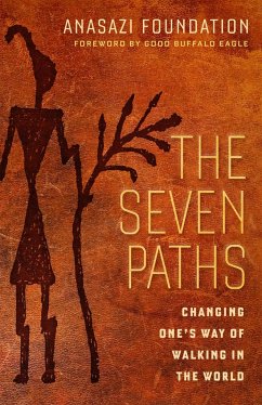 The Seven Paths: Changing One's Way of Walking in the World - Foundation, Anasazi