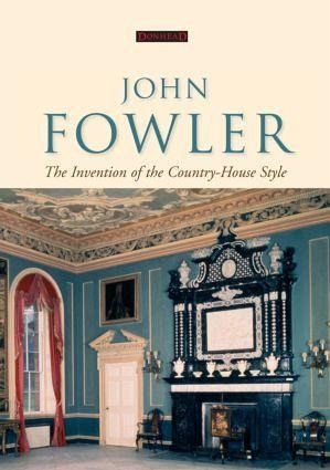 John Fowler: The Invention of the Country-House Style John Fowler: The Invention of the Country-House Style