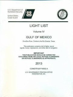 Light List, Volume 4: Gulf of Mexico, Econfina, Florida to the Rio Grande, Texas 2013 - U S Coast Guard