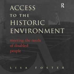 Access to the Historic Environment: Meeting the Needs of Disabled People - Foster, Lisa; Nuttgens, Patrick