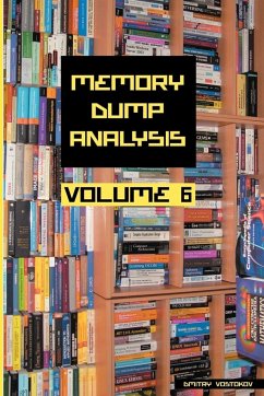 Memory Dump Analysis Anthology, Volume 6 - Vostokov, Dmitry; Software Diagnostics Institute