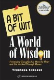 A Bit of Wit a World of Wisdom: The World Edition of 