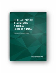 Técnicas de servicio de alimentos y bebidas en barra y mesa : mise en place y servicio al cliente en establecimientos de restauración - Monserrat Mota, Guillermo