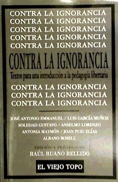Contra la ignorancia : textos para una introducción a la pedagogía libertaria - Emmanuel, José Antonio