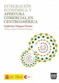Integración económica y apertura comercial en Centroamérica Integración económica y apertura comercial en Centroamérica