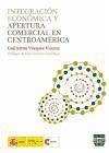 Integración económica y apertura comercial en Centroamérica - Vázquez Vicente, Guillermo