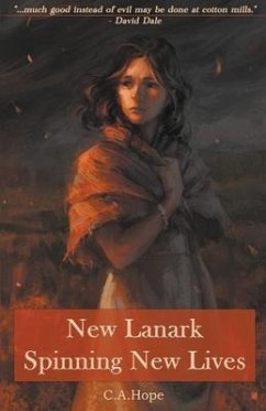 New Lanark - Spinning New Lives - Hope, C. A.