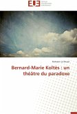 Bernard-Marie Koltès : un théâtre du paradoxe