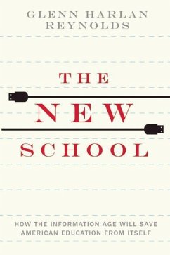 The New School: How the Information Age Will Save American Education from Itself - Reynolds, Glenn Harlan