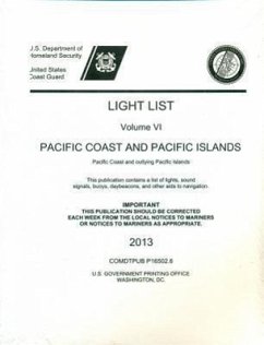 Light List, Volume 6: Pacific Coast and Pacific Islands 2013 - U S Coast Guard