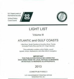 Light List, Volume 3: Atlantic and Gulf Coasts 2013 - U S Coast Guard