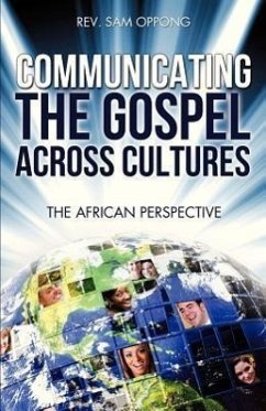 Communicating the Gospel Across Cultures - Oppong, Sam